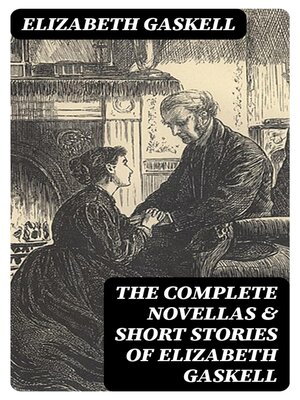 cover image of The Complete Novellas & Short Stories of Elizabeth Gaskell
